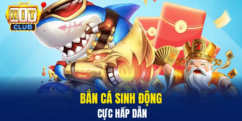 Bắn cá sinh động cực hấp dẫn