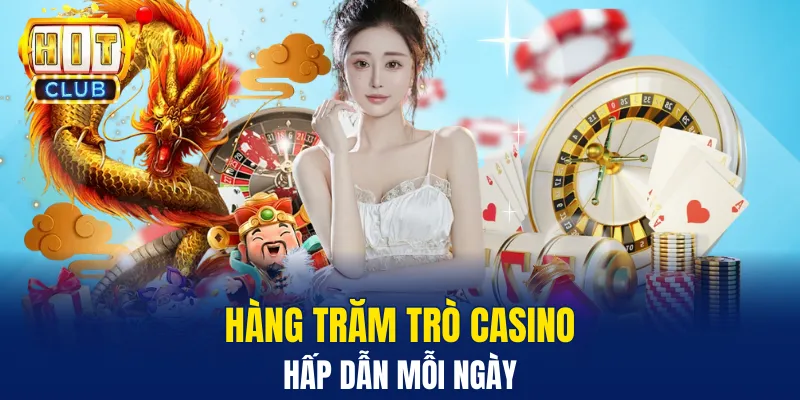 Hàng trăm trò casino hấp dẫn