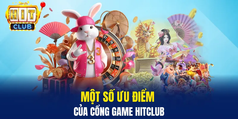 Một số ưu điểm của Hitclub